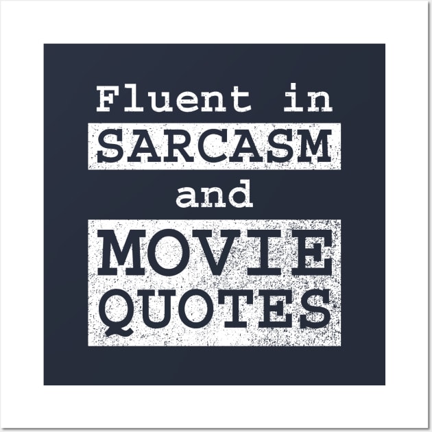 Fluent in Sarcasm and Movie Quotes Wall Art by GloopTrekker